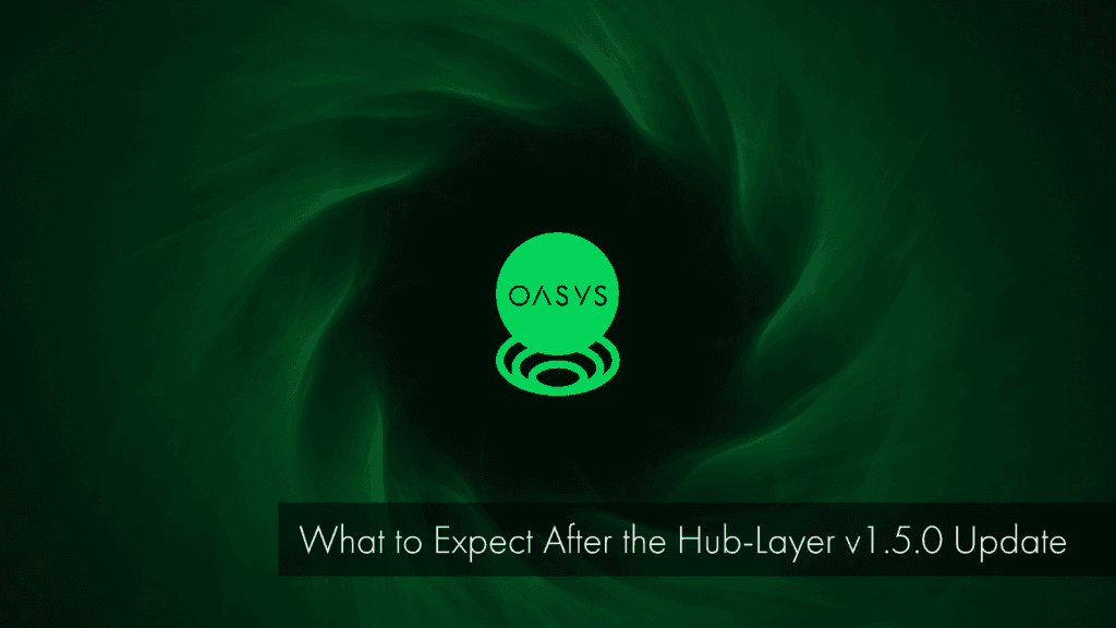 Oasys’ Hub-Layer Update v1.5.0 Goes Live: What Changes and What’s Next?